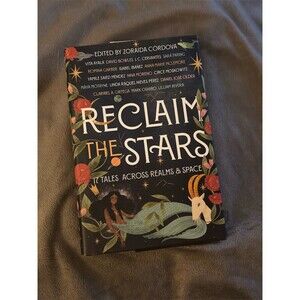 Reclaim the Stars 17 Tales Across Realms & Space Hardcover Zoraida Córdova
